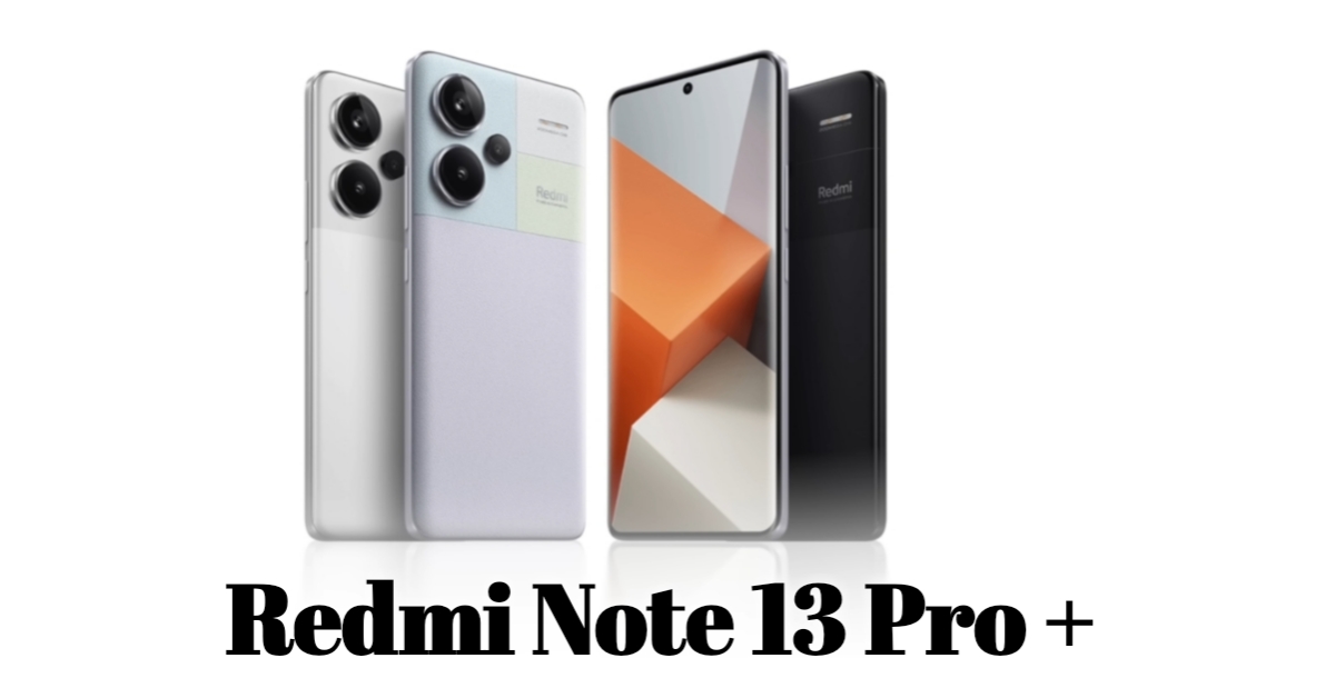 Redmi Note 13 Pro Plus: we got to grips with the best of the Redmi